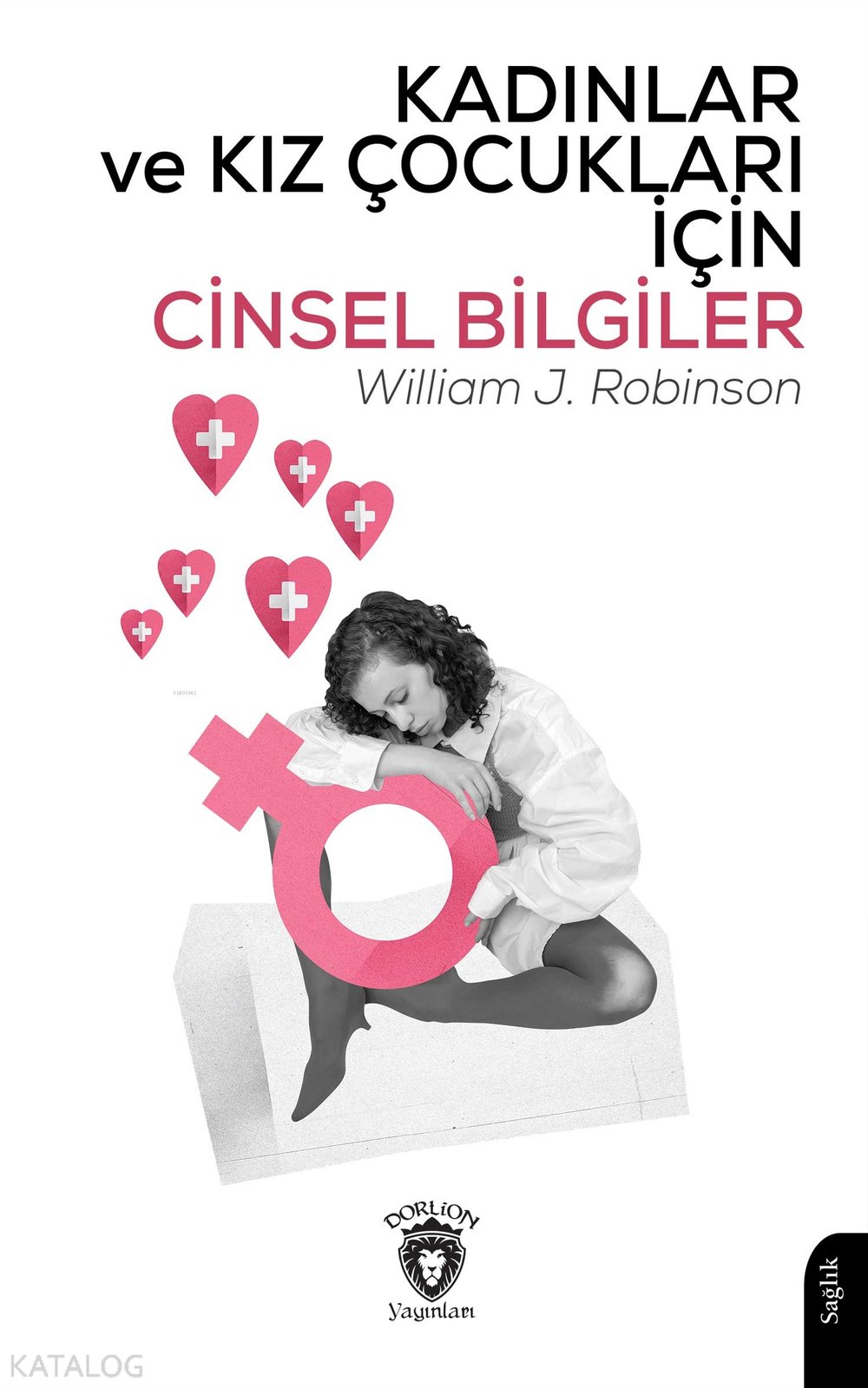 Kadınlar ve Kız Çocukları İçin Cinsel Bilgiler - William J. Robinson