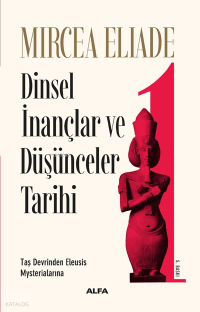 Dinsel İnançlar ve Düşünceler Tarihi 1 - Mircea Eliade