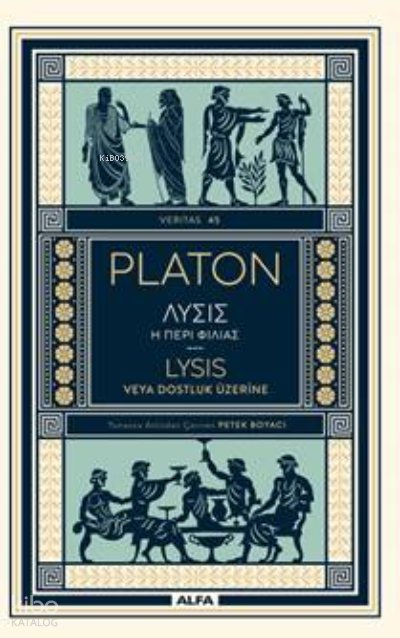 Lysis Veya Dostluk Üzerine - Platon ( Eflatun