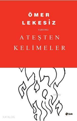 Ateşten Kelimeler - Ömer Lekesiz