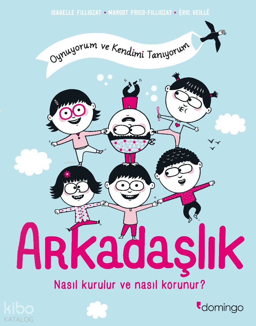 Arkadaşlık: Nasıl Kurulur ve Nasıl Korunur? (Oynuyorum ve Kendimi Tanıyorum) - Isabelle Filliozat