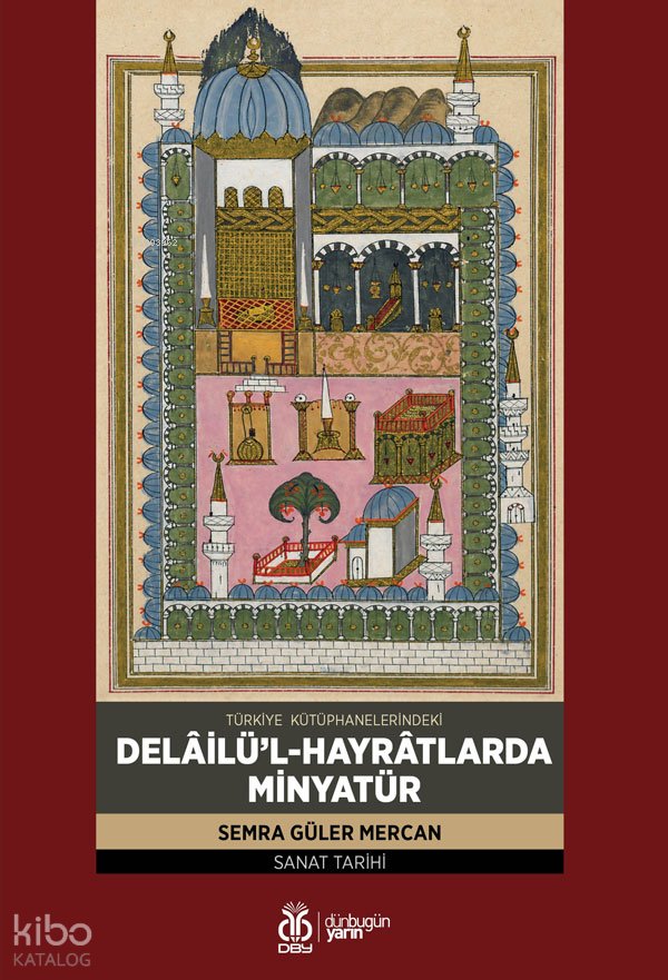 Türkiye Kütüphanelerindeki Delâilü’l-Hayrâtlarda Minyatür