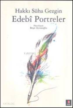 Edebî Portreler - Hakkı Süha Gezgin