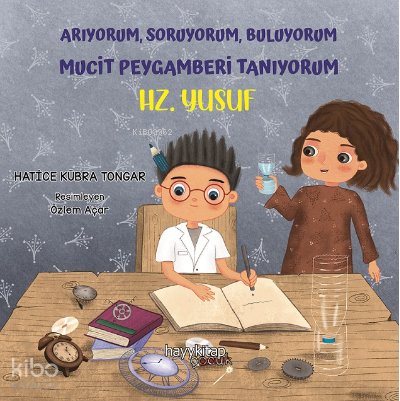 Arıyorum, Soruyorum, Buluyorum Mucit Peygamberi Tanıyorum – Hz. Yusuf