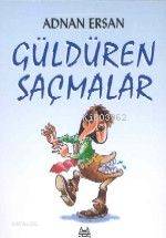Güldüren Saçmalar - Adnan Ersan