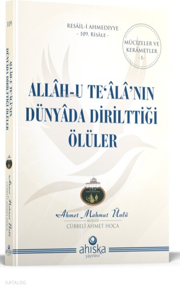 Allah-u Te'ala'nın Dünyada Dirilttiği Ölüler - Ahmet Mahmut Ünlü