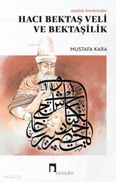 Anadolu Erenlerinden Hacı Bektaş Veli ve Bektaşilik - Mustafa Kara