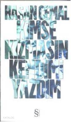 Kimse Kızmasın Kendimi Yazdım - Hasan Cemal
