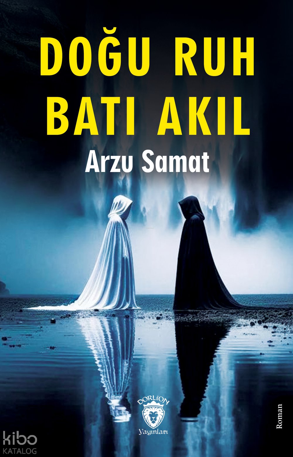 Doğu Ruh Batı Akıl - Arzu Samat