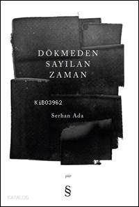 Dökmeden Sayılan Zaman - Serhan Ada