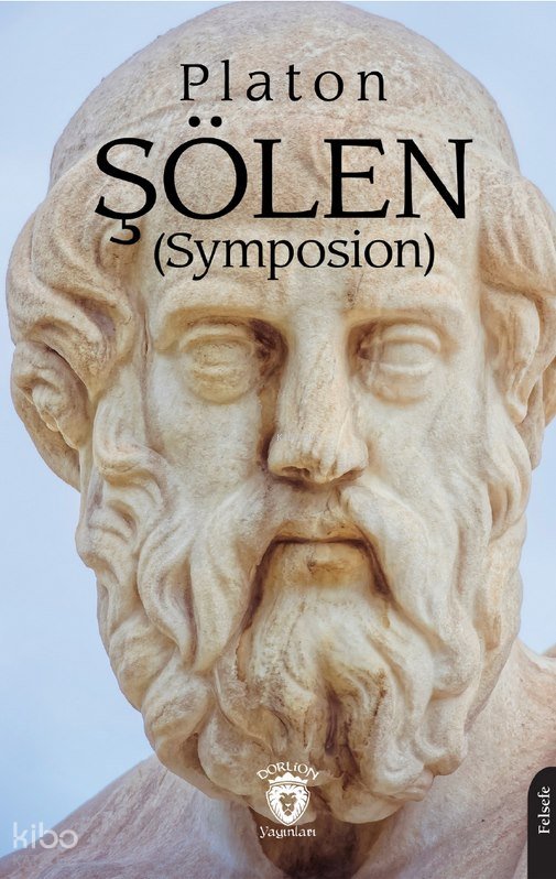 Şölen (Symposion) - Platon ( Eflatun