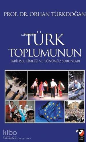 Türk Toplumunun Tarihsel Kimliği ve Günümüz Sorunları - Orhan Türkdoğan