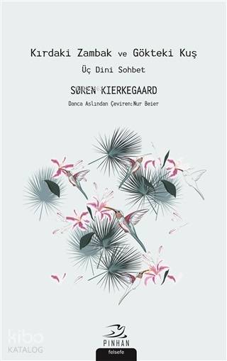 Kırdaki Zambak ve Gökteki Kuş - Soren Kierkegaard