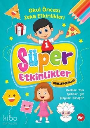 Süper Etkinlikler Renkler Şekiller - Okul Öncesi Zeka Etkinlikleri