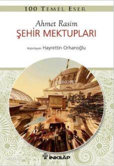 100 Temel Eser - Şehir Mektupları - Ahmet Rasim