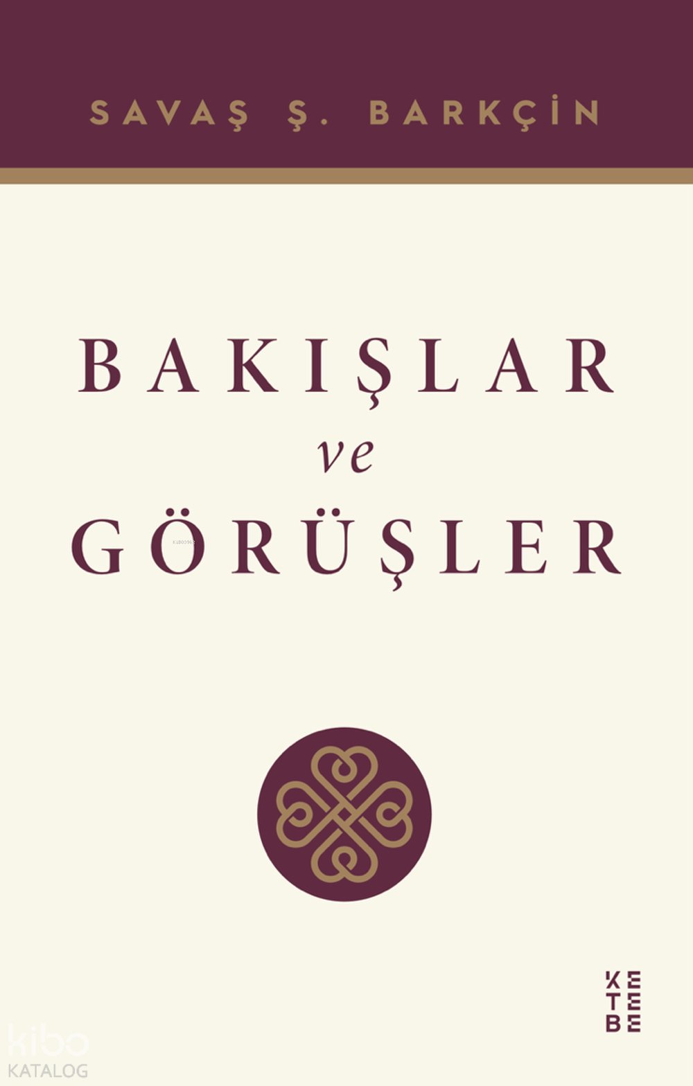 Bakışlar ve Görüşler - Savaş Ş. Barkçin