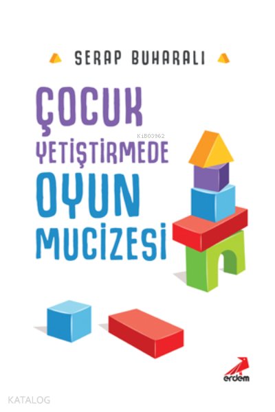 Çocuk Yetiştirmede Oyun Mucizesi - Serap Buharalı
