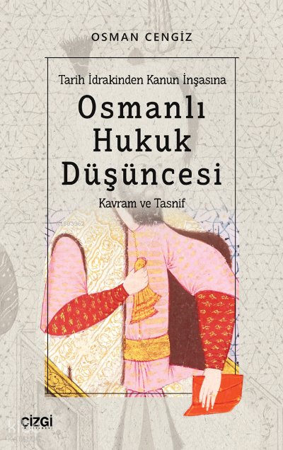 Tarih İdrakinden Kanun İnşasına Osmanlı Hukuk Düşüncesi - Osman Cengiz