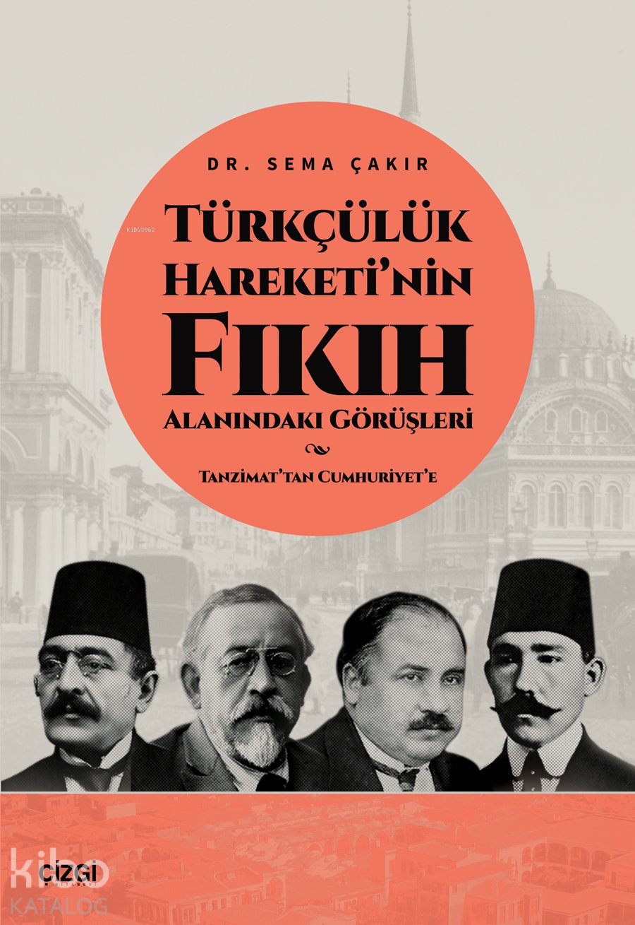Türkçülük Hareketi’nin Fıkıh Alanındaki Görüşleri - Tanzimat’tan Cumhuriyet’e