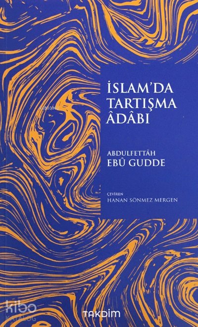İslam'da Tartışma Adabı - Abdulfettah Ebu Gudde