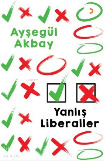 Yanlış Liberaller - Ayşegül Akbay