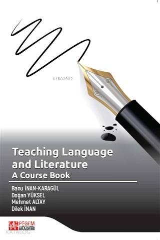 Teaching Language and Literature: A Course Book - Mehmet Altay, Doğan Yüksel, Banu İnan, Dilek İnan