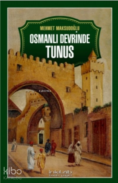 Osmanlı Devrinde Tunus - Mehmet Maksudoğlu