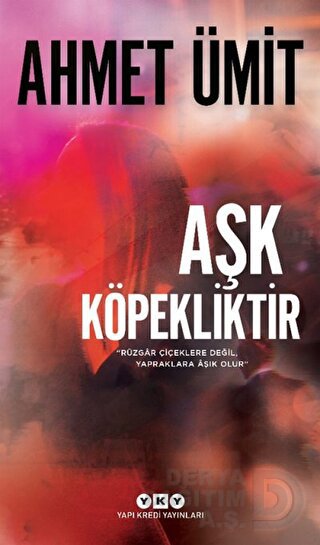 AŞK KÖPEKLİKTİR