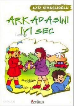 Arkadaşını İyi Seç - Aziz Sivaslıoğlu