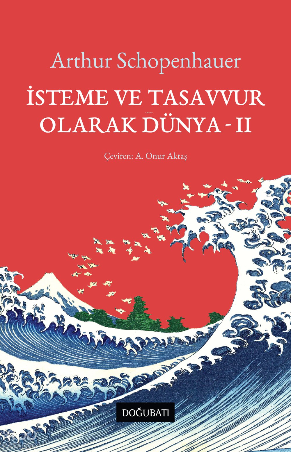 İsteme ve Tasavvur Olarak Dünya - II - Arthur Schopenhauer