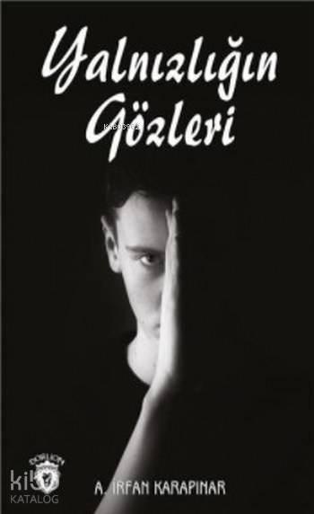 Yalnızlığın Gözleri - A. İrfan Karapınar