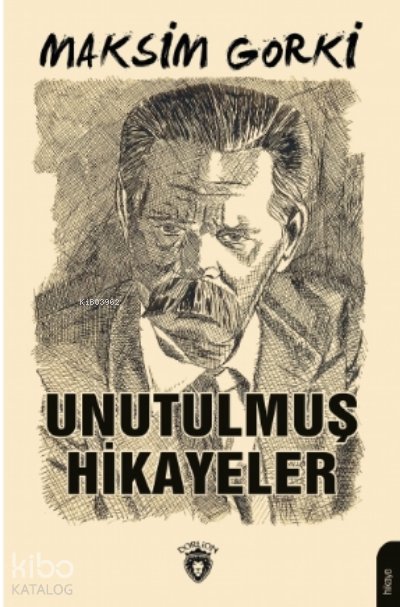 Unutulmuş Hikayeler - Maksim Gorki