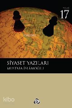 Siyaset Yazıları - Mustafa İslamoğlu