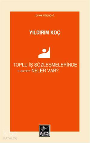 Toplu İş Sözleşmelerinde Neler Var? - Yıldırım Koç