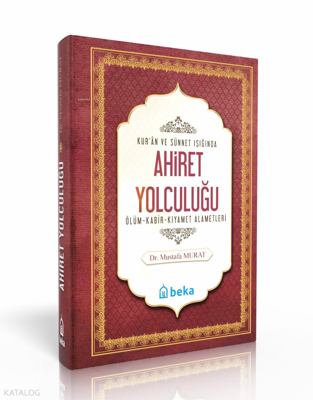 Kuran ve Sünnet Işığında Ahiret Yolculuğu - Ölüm, Kabir ve Kıyamet Alametleri - Mustafa Murat