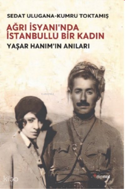 Ağrı İsyanın'da İstanbullu Bir Kadın