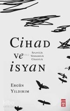 Cihad ve İsyan -Selefilik, Vehhabilik, Cihadilik - Ergün Yıldırım