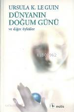Dünyanın Doğum Günü - Ursula Kroeber Le Guin (Ursula K. LeGuin)