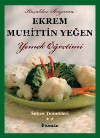 Sebze Yemekleri Yemek Öğretimi (cilt 2) - Ekrem Muhittin Yeğen