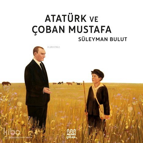 Atatürk ve Çoban Mustafa - Süleyman Bulut