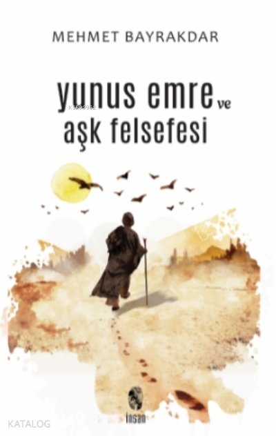 Yunus Emre ve Aşk Felsefesi - Mehmet Bayrakdar