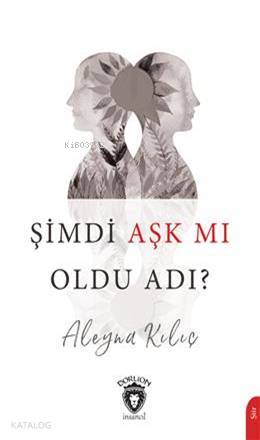 Şimdi Aşk Mı Oldu Adı? - Aleyna Kılıç
