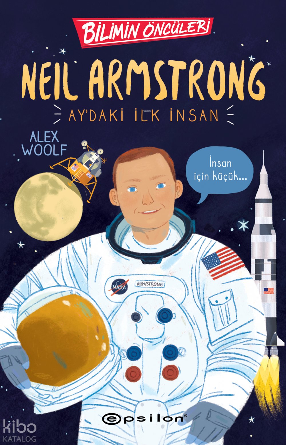 Bilimin Öncüler: Neil Armstrong Aydaki İlk İnsan - Alex Woolf