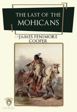 The Last Of The Mohicans - James Fenimore Cooper