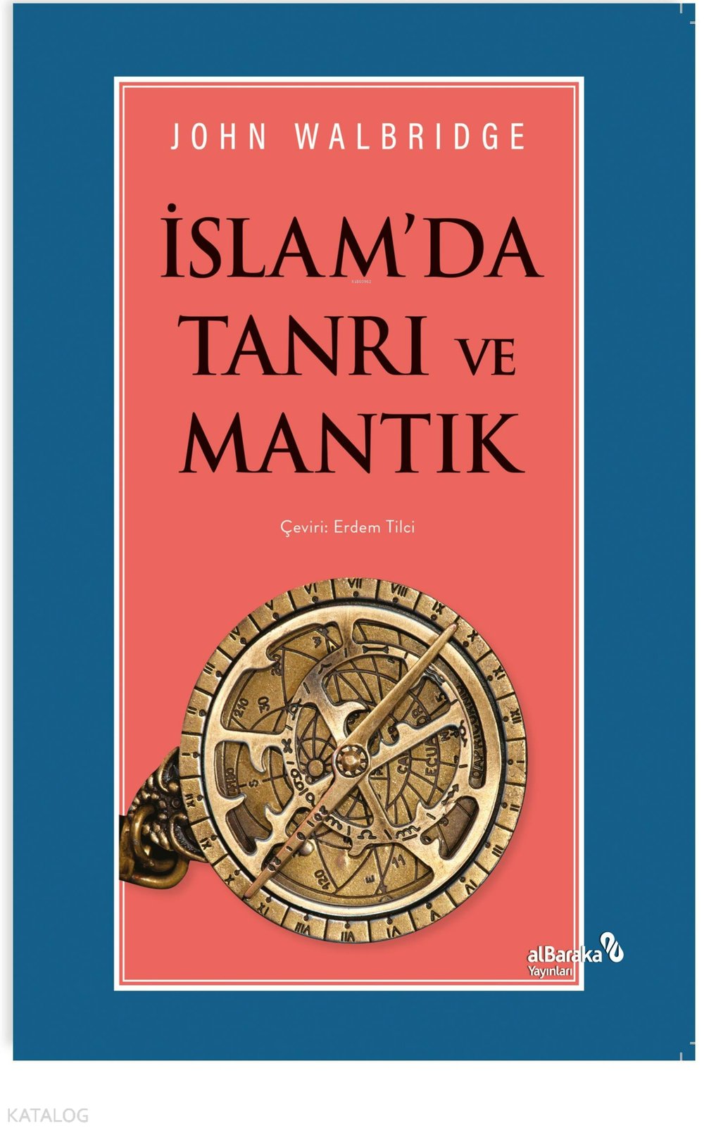 İslam'da Tanrı ve Mantık - John Walbridge