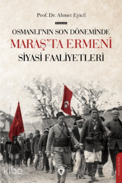 Osmanlı’nın Son Dönemi’nde Maraş’ta Ermeni Siyasi Faaliyetleri
