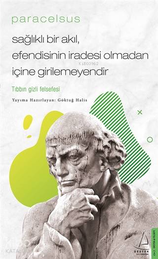 Paracelsus - Sağlıklı Bir Akıl, Efendisinin İradesi Olmadan İçine Girilemeyendir - Göktuğ Halis