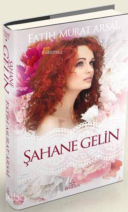 Şahane Gelin (Ciltli) - Fatih Murat Arsal