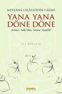 Yana Yana Döne Döne - Mevlânâ Celâleddîn-i Rûmî