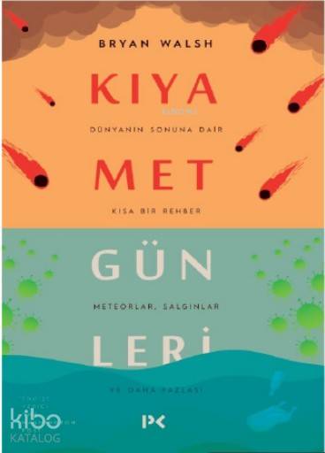 Kıyamet Günleri : Dünyanın Sonuna Dair Kısa Bir Rehber